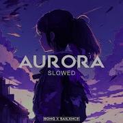 Aurora Slowed Bonq Sailxnce