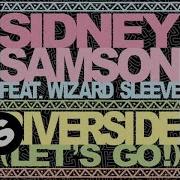 Riverside Let S Go Feat Wizard Sleeve Dirty Edit