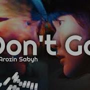 Arozin Sabyh Don T Go