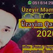 Uzeyir Memmedov Ureyim Qemxane 2020 Yeni