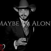 Post Malone Maybe I M Alone New Song 2020