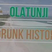 Olatunji Drunk History