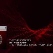 The Thrillseekers In These Arms The Thrillseekers Pres Hydra Remix