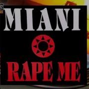 Miani Rape Me