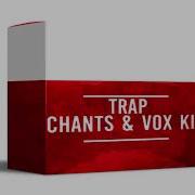 Free Vox Chants Pack 2018 500 Vocal Chants By Trapshit