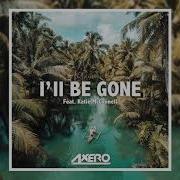 Axero I Ll Be Gone Feat Katie Mcconnell