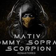 Mativ Tommy Soprano Scorpion 2021 Remastered