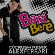 Alex Ferrari Bara Bará Bere Berê Djcrush Remix