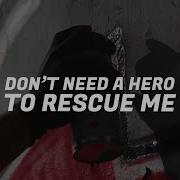 I Don T Need A Hero