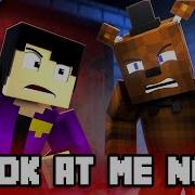 Minecraft Five Nights At Freddy S Song Look At Me Now