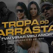 Dj Helinho Tropa Do Arrasta Vai Virar Meu Amor