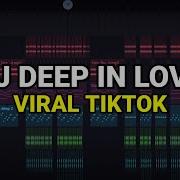 Dj Tiktok Deep In Love Remix