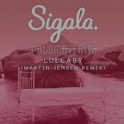 Lullaby Martin Jensen Remix Sigala Paloma Faith