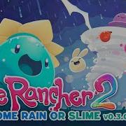 Slime Rancher 2 Come Rain Or Slime