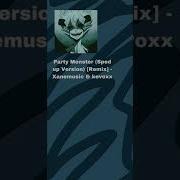 Party Monster Sped Up Version Remix Xanemusic