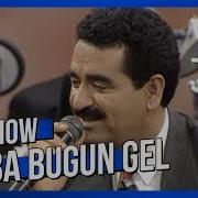 Baba Bugün Gel Beni Bir Hal Eyle Ibrahim Tatlıses Abdullah Yüce