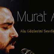 Murat Ateş Ala Gözlerini Sevdiğim Dilber