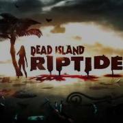 Dead Island Riptide Main Menu Theme