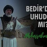 Bedirde Mi Uhudda Mı Abdurrahman Önül I Lahi