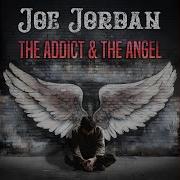 The Addict The Angel Joe Jordan