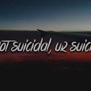 Kodiak I M Not Suicidal Ur Suicidal