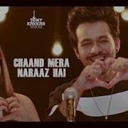 Chand Mera Naraj Hai Tony Kakkar