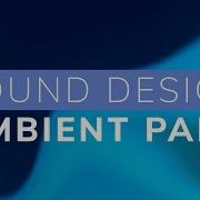 Sound Design Ambient Pads And Atmospheres