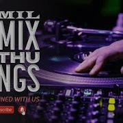 Dj Tamil Remix Tamil Remix Kuthu Songs All Hits Songs Collection