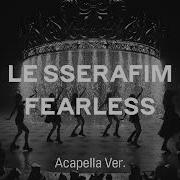 Fearless Le Серафим Acapella