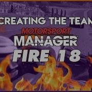 Lets Play Motorsport Manager Fire 2018 Mod Creating The Team Mm 2018