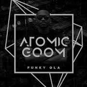 Funky Qla Atomic Gqom