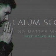 Calum Scott No Matter What Fred Falke Remix Audio