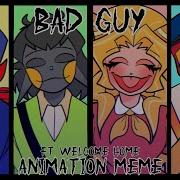 Bad Guy Animation Meme Lazy