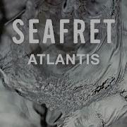 Seafret Atlatis Slowed