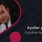 Ozodbek Nazarbekov Ayollar Yomon