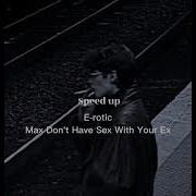 Max Don T Have With Your Ex Speed Up
