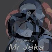 Mr Jeka Bu Gunahla Remix