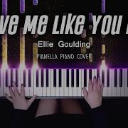 Ellie Goulding Love Me Like You Do Piano