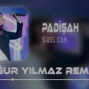 Sibel Can Padişah Remix