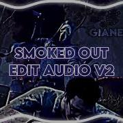 Smoked Out Edit Audio