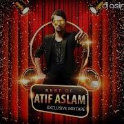 Best Of Atif Aslam 2019 Exclusive Mixtape Dj Asif Top 10 Mixtape