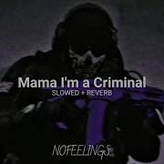 Mama I M Criminal В Жизни Много Повидал Siowed