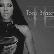 Toni Braxton He Wasn T Man Enough Audio