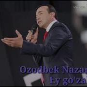 Ozodbek Nazarbekov Ey Go Zal