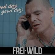 Frei Wild It S A Good Day For A Good Day