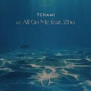 Tchami All On Me Feat Zhu