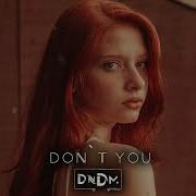 Dndm Don T You Original Mix