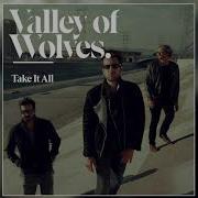 Take It All By Valley Of Wolves