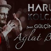 Harun Kolçak Ağlat Beni Feat Gülçin Ergül Official Audio