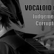 Vocaloid Judgement Of Corruption Piano Cover